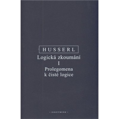 Logická zkoumání I. - Prolegomena k čisté logice - Edmund Husserl