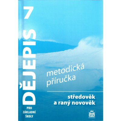 Dějepis 7 pro základní školy - Středověk a raný novověk - Metodická příručka - Válková Veronika – Sleviste.cz