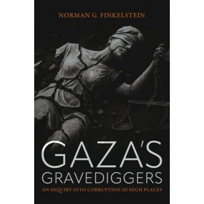 Gaza's Gravediggers - Norman Finkelstein – Hledejceny.cz