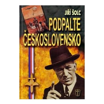 Podpalte Československo - Šolc Jiří