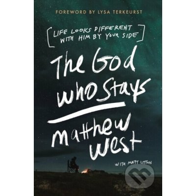 The God Who Stays: Life Looks Different with Him by Your Side West MatthewPaperback – Sleviste.cz