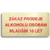 Piktogram ACCEPT Piktogram ZÁKAZ PRODEJE ALKOHOLU OSOBÁM MLADŠÍM 18 LET - zlatá tabulka - barevný tisk bez rámečku