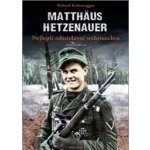 Matthäus Hetzenauer – nejlepší odstřelovač wehrmachtu - Roland Kaltenegger – Hledejceny.cz