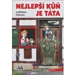 Nejlepší kůň je táta - Ladislava Horová – Hledejceny.cz