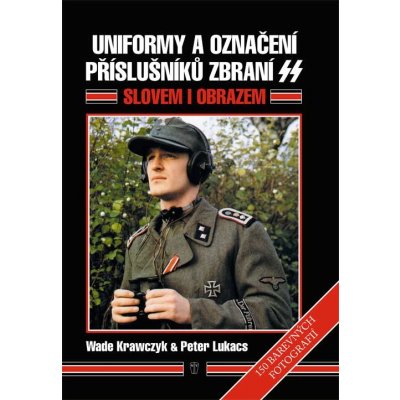 Uniformy a označení příslušníků zbraní SS - Krawczyk Wade, Lukacs Peter V. – Zboží Mobilmania