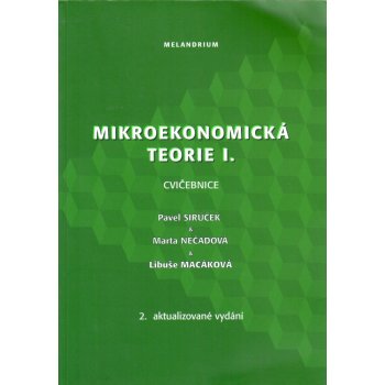 Mikroekonomická teorie I-cvičebnice-2.vydání - Sirůček Pavel,Nečadová Marta