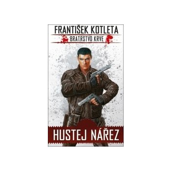 Hustej nářez. Bratrstvo krve - František Kotleta - Epocha