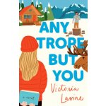 Any Trope But You LAVINE VICTORIA – Hledejceny.cz
