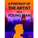 A Portrait of the Artist as a Young Man YA - James Joyce – Hledejceny.cz