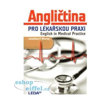 Angličtina pro lékařskou praxi - English in Medical Practice Murray Jonathan P.