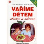 Vaříme dětem chutně a zdravě - Horan Peter, Momčilová Pavla – Hledejceny.cz