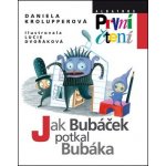 Jak Bubáček potkal Bubáka - První čtení - Daniela Krolupperová – Hledejceny.cz