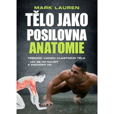 Tělo jako posilovna - Anatomie - Mark Lauren – Zboží Mobilmania