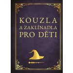 Kouzla a zaklínadla pro děti - Zuzana Neubauerová – Hledejceny.cz