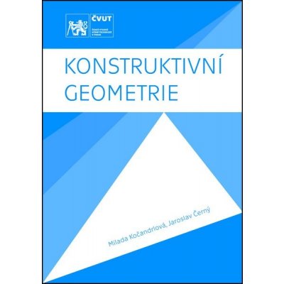 Konstruktivní geometrie - Milada Kočandrlová, Jaroslav Černý – Hledejceny.cz