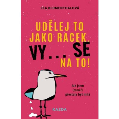 Lea Blumenthalová: Udělej to jako racek. Vy... se na to! Zvolte variantu knihy: Tištěná kniha – Zboží Mobilmania