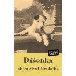 Dášenka, alebo život šteniatka - Karel Čapek – Hledejceny.cz