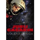 Jurij Gagarin: utajená pravda - Vladimír Liška