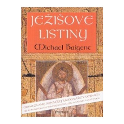 Ježišove listiny - Michael Baigent – Hledejceny.cz