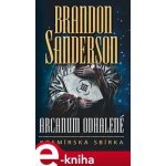 Arcanum odhalené - Brandon Sanderson – Hledejceny.cz