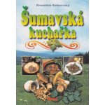 Šumavská kuchařka Rožnovský, František; Doležal, Vladimír; Tripes, Oldřich – Hledejceny.cz