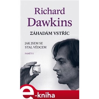 Záhadám vstříc. Jak jsem se stal vědcem Paměti I - Richard Dawkins