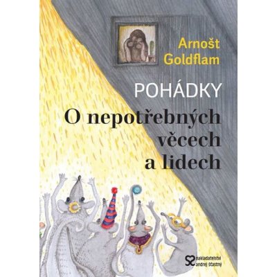 O nepotřebných věcech a lidech - Arnošt Goldflam – Hledejceny.cz
