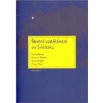 Školní vzdělávání ve Švédsku - Dominik Dvořák, Věra Ježková, David Greger, Holger Daun – Hledejceny.cz