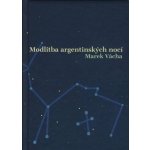 Modlitba argentinských nocí Marek Orko Vácha – Hledejceny.cz
