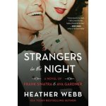 Strangers in the Night: A Novel of Frank Sinatra and Ava Gardner Webb HeatherPaperback – Hledejceny.cz