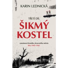 Šikmý kostel: románová kronika ztraceného města, léta 1945–1961 - Karin Lednická