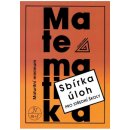 Matematika - Maturitní minimum - Sbírka úloh pro střední školy - Kubát Josef