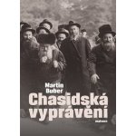 Chasidská vyprávění - Martin Buber – Hledejceny.cz