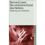 Die verlorene Kunst des Heilens Lown BernardPaperback – Hledejceny.cz