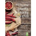 Pěstujeme papriky, feferonky a chilli - Melanie Grabner – Hledejceny.cz