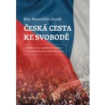 Česká cesta ke svobodě - Svědectví o sametové revoluci a porevolučním budování státu - Husák Petr Maxmilián – Hledejceny.cz