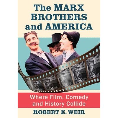 The Marx Brothers and America: Where Film, Comedy and History Collide Weir Robert E.Paperback – Zboží Mobilmania