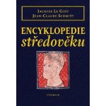 Encyklopedie středověku - Jacques Le Goff, Jean-Claude Schmitt – Sleviste.cz