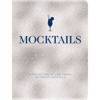 Mocktails: A Collection of Low-Proof, No-Proof Cocktails Cider Mill PressPevná vazba