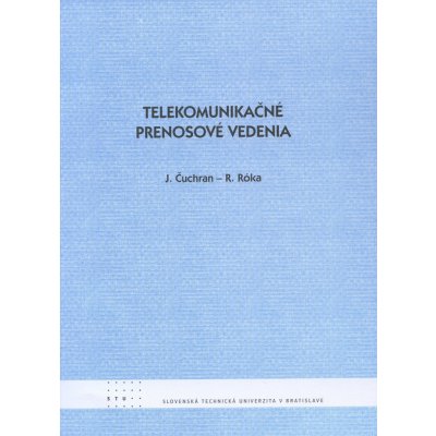 Telekomunikačné prenosové vedenia - J. Čuchran a kol. – Zbozi.Blesk.cz