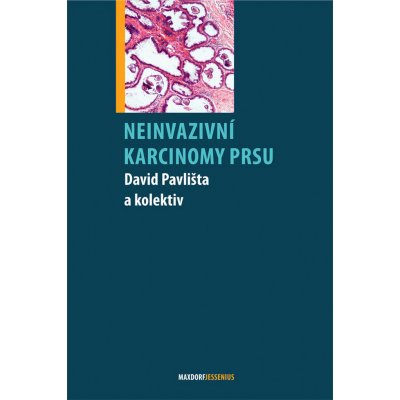 Neinvazivní karcinomy prsu - Pavlišta David a kolektiv – Hledejceny.cz