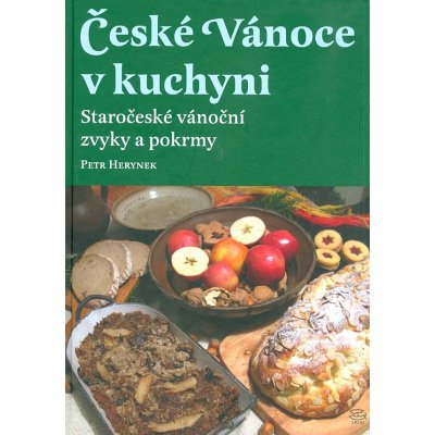 České Vánoce v kuchyni. Staročeské vánoční zvyky a pokrmy Květa Korečková – Zboží Mobilmania