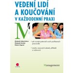 Vedení lidí a koučování v každodenní praxi -- Jak rozvíjet potenciál podřízených pracovníků - Elisabeth Haberleitner, Elisabeth Deistler – Sleviste.cz