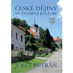Petráň Josef: České dějiny ve znamení kultury Kniha – Hledejceny.cz