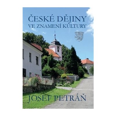 Petráň Josef: České dějiny ve znamení kultury Kniha – Hledejceny.cz