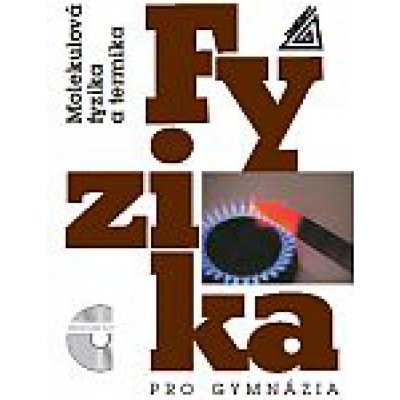 Fyzika pro gymnázia - Molekulová fyzika a termika (kniha + CD) - Karel Bartuška