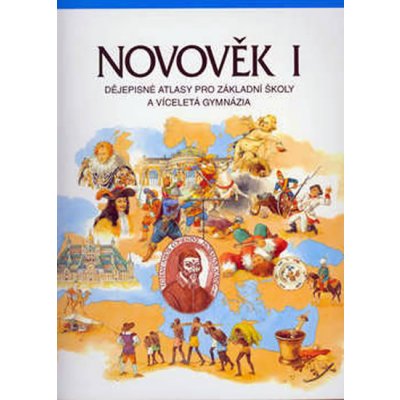 NOVOVĚK I. DĚJEPISNÉ ATLASY PRO ZÁKLADNÍ ŠKOLY A VÍCELETÁ GYMNÁZIA - Helena Mandelová; Dagmar Ježková – Sleviste.cz