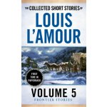 The Collected Short Stories of Louis l'Amour, Volume 5: Frontier Stories - (L'Amour Louis)(Mass Market Paperbound) – Hledejceny.cz