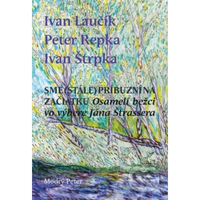 Sme stále príbuzní na začiatku - Ivan Laučík, Peter Repka, Ivan Štrpka