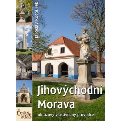 Jihovýchodní Morava Český atlas Kocourek Jaroslav – Zbozi.Blesk.cz